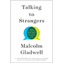 Talking to Strangers  Malcolm Gladwell