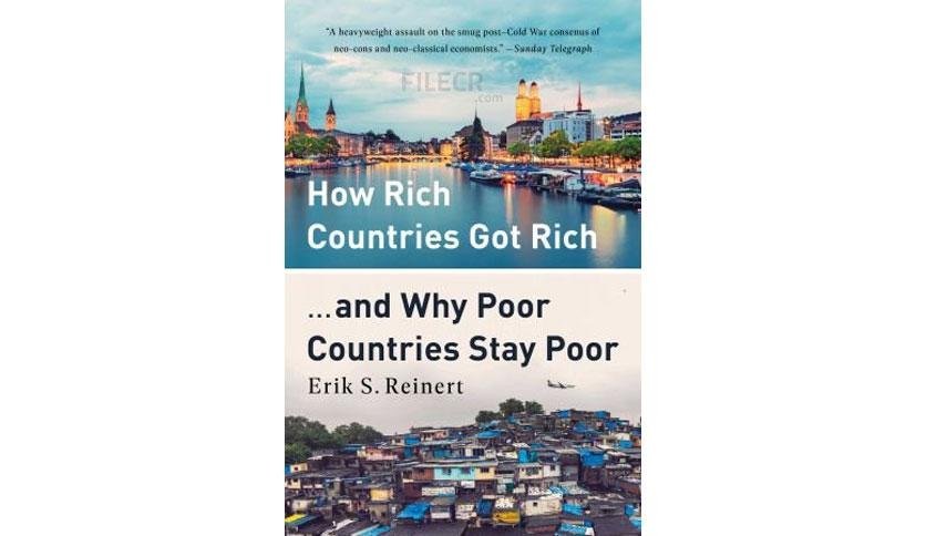 How Rich Countries Got Rich and Why Poor Countries Stay Poor